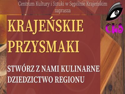 Projekt: KRAJEŃSKIE PRZYSMAKI - Stwórz z nami kulinarne dziedzictwo regionu [FOTO]