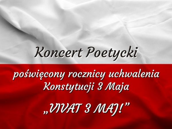 Koncert poetycki poświęcony rocznicy uchwalenia Konstytucji 3 Maja pn. "VIVAT 3 MAJ" [WIDEO]