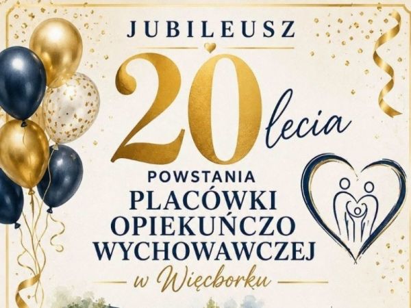 Jubileusz 20-lecia powstania Placówki Opiekuńczo-Wychowawczej w Więcborku [WIDEO]