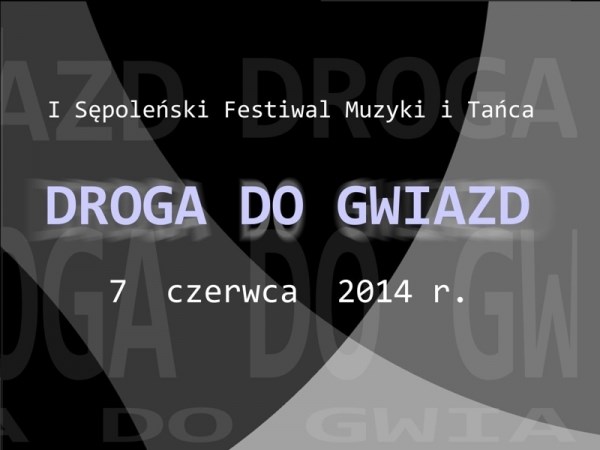 I Sępoleński Festiwal Muzyki i Tańca "DROGA DO GWIAZD" już 7 czerwca!