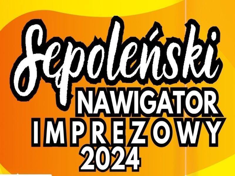 SĘPOLEŃSKI NAWIGATOR IMPREZOWY - SIERPIEŃ 2024 [FOTO]